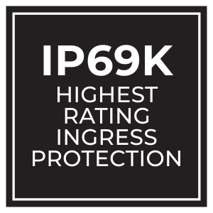 IP69K HIGHEST RATING INGRESS PROTECTION