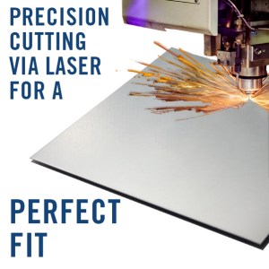 Precision cut via Laser for a perfect fit and flawless finish.